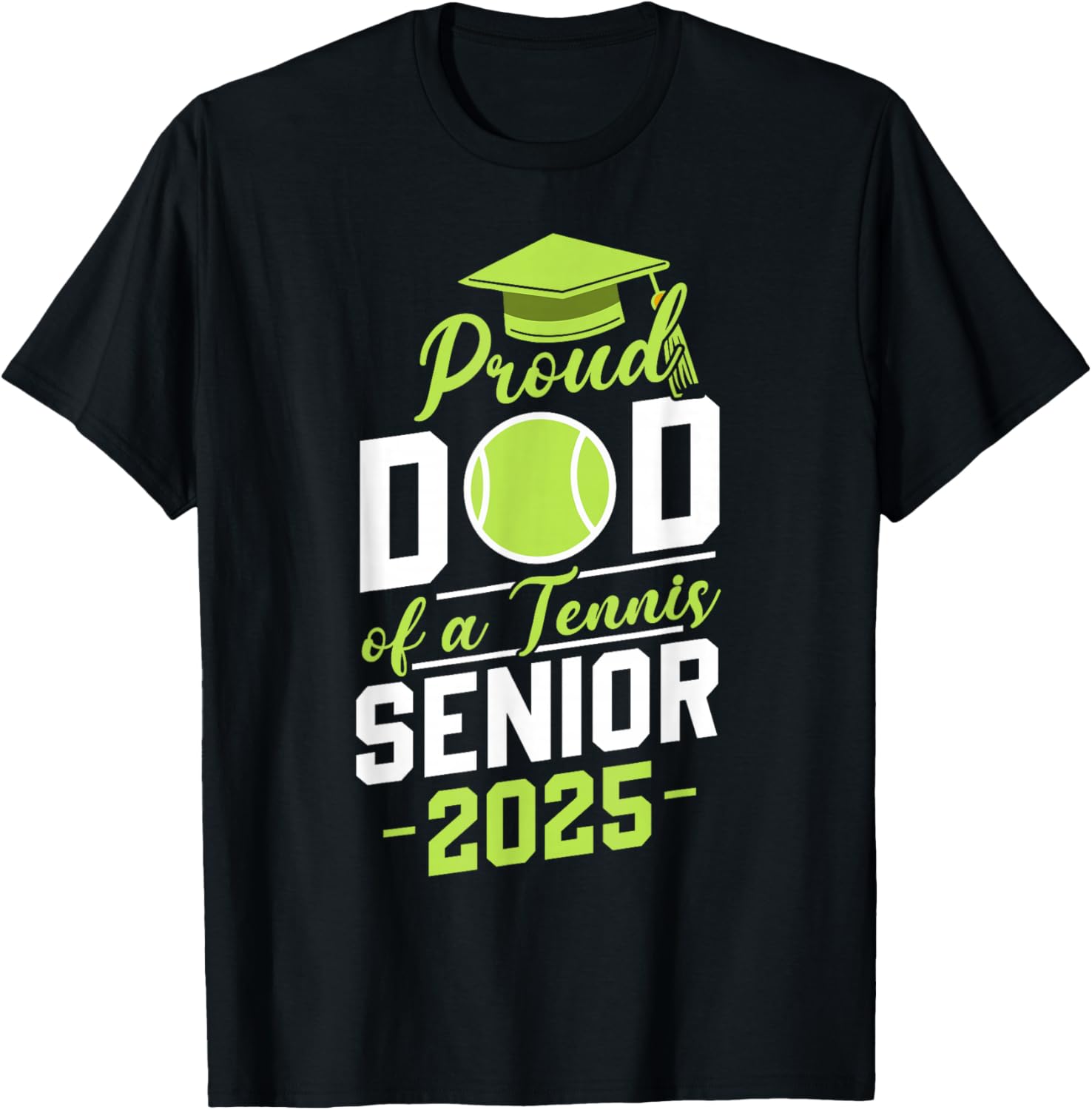 Dad of a tennis senior 2025 class of 25 graduation graduate T-Shirt - T-Shirt | Black