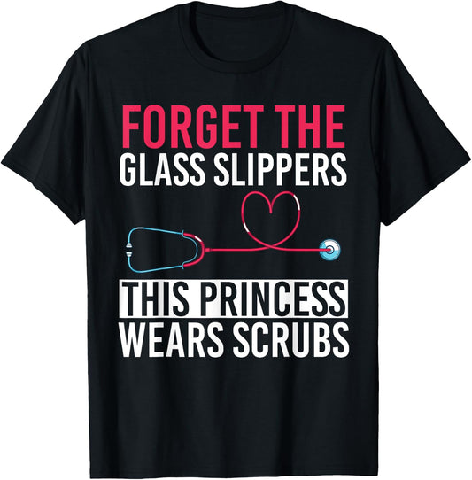 Forget The Glass Slippers This Princess Wears Scrubs Nurse T-Shirt - T-Shirt | Black