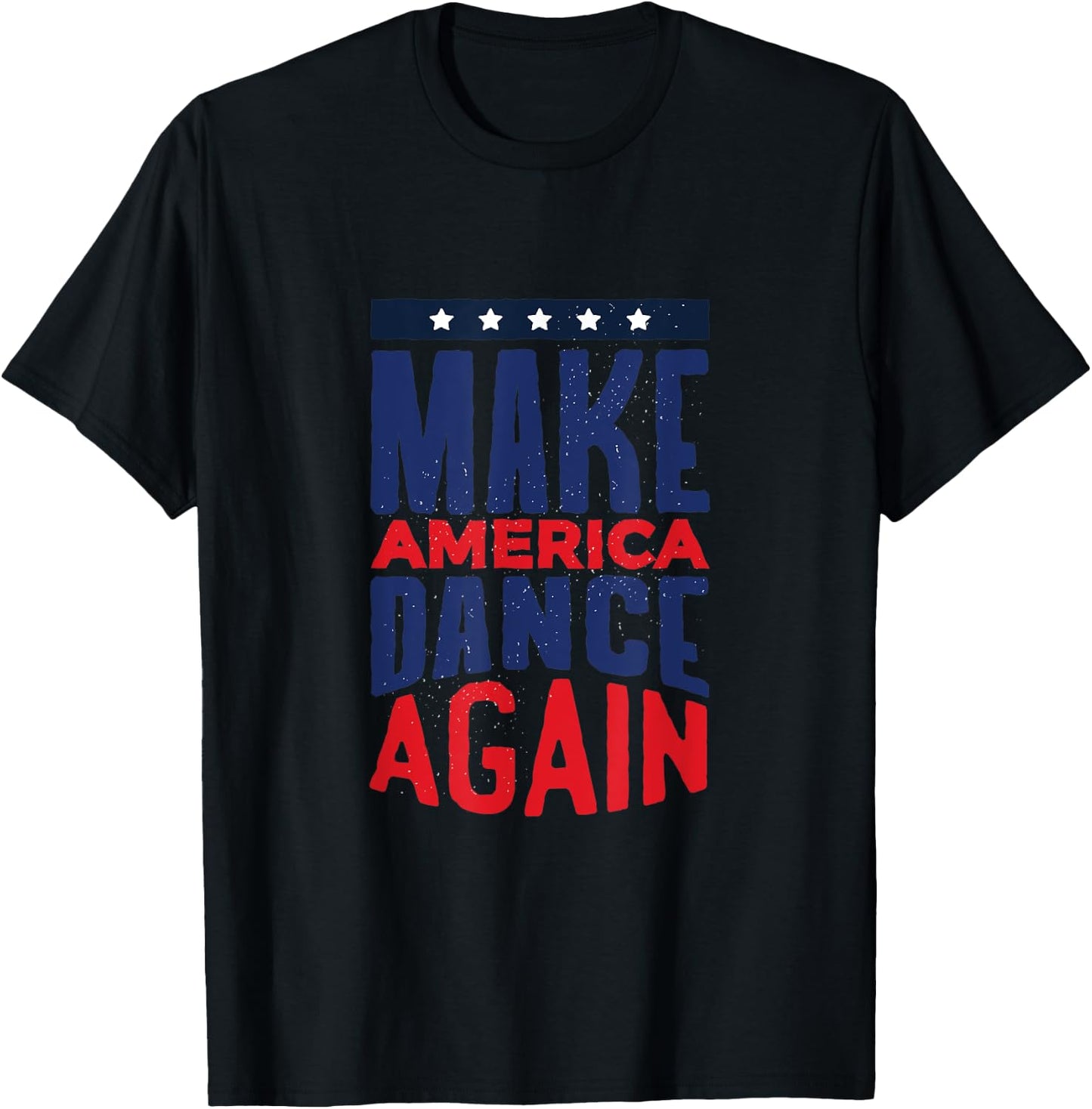 Make America Dance Again 4th of July Women Kids Men T-Shirt - T-Shirt | Black