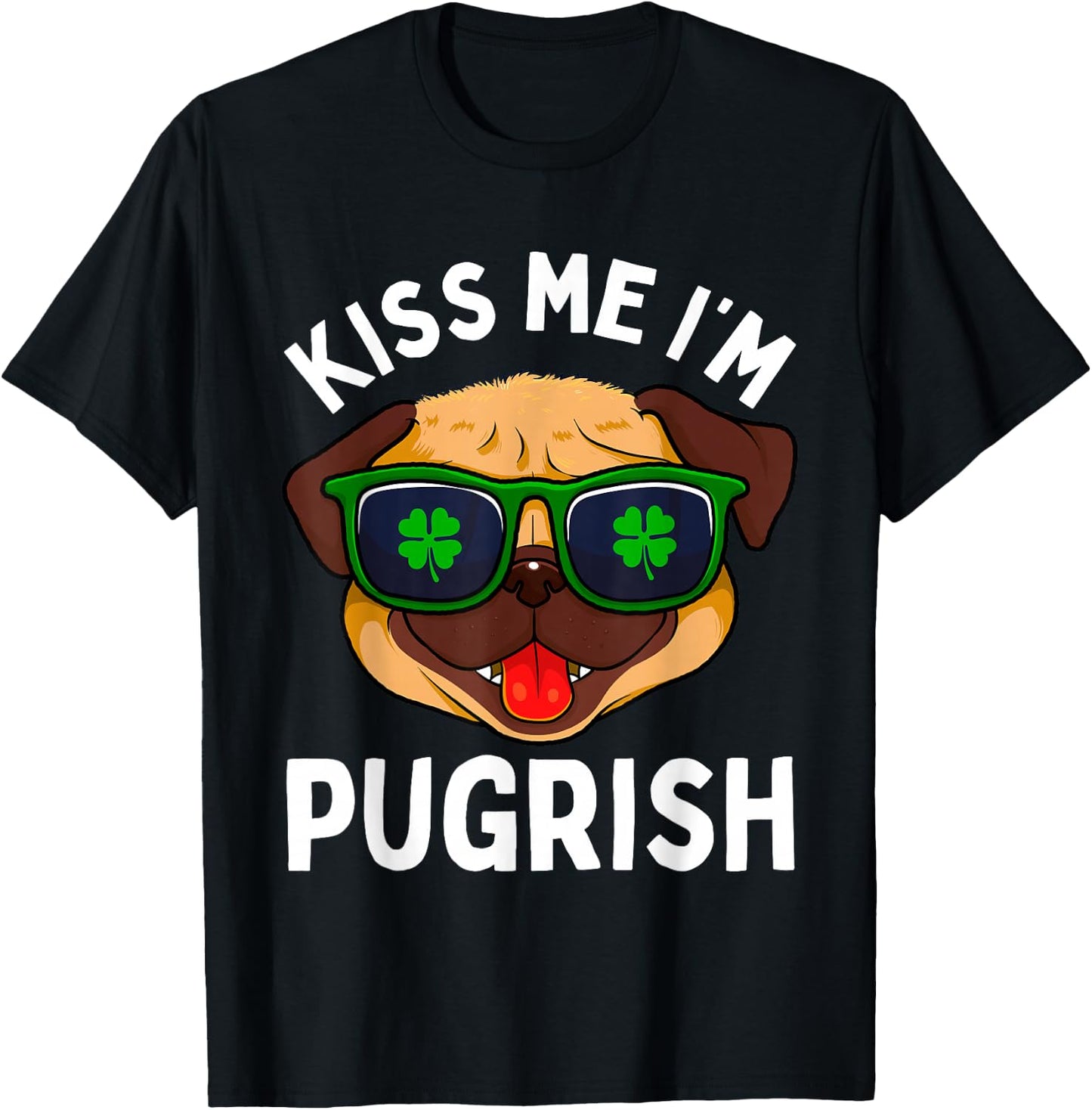 Pug St Patricks Day Dogs Irish Dog Lover Kiss Me Im Pugrish Men Women Kids T-Shirt - T-Shirt | Black