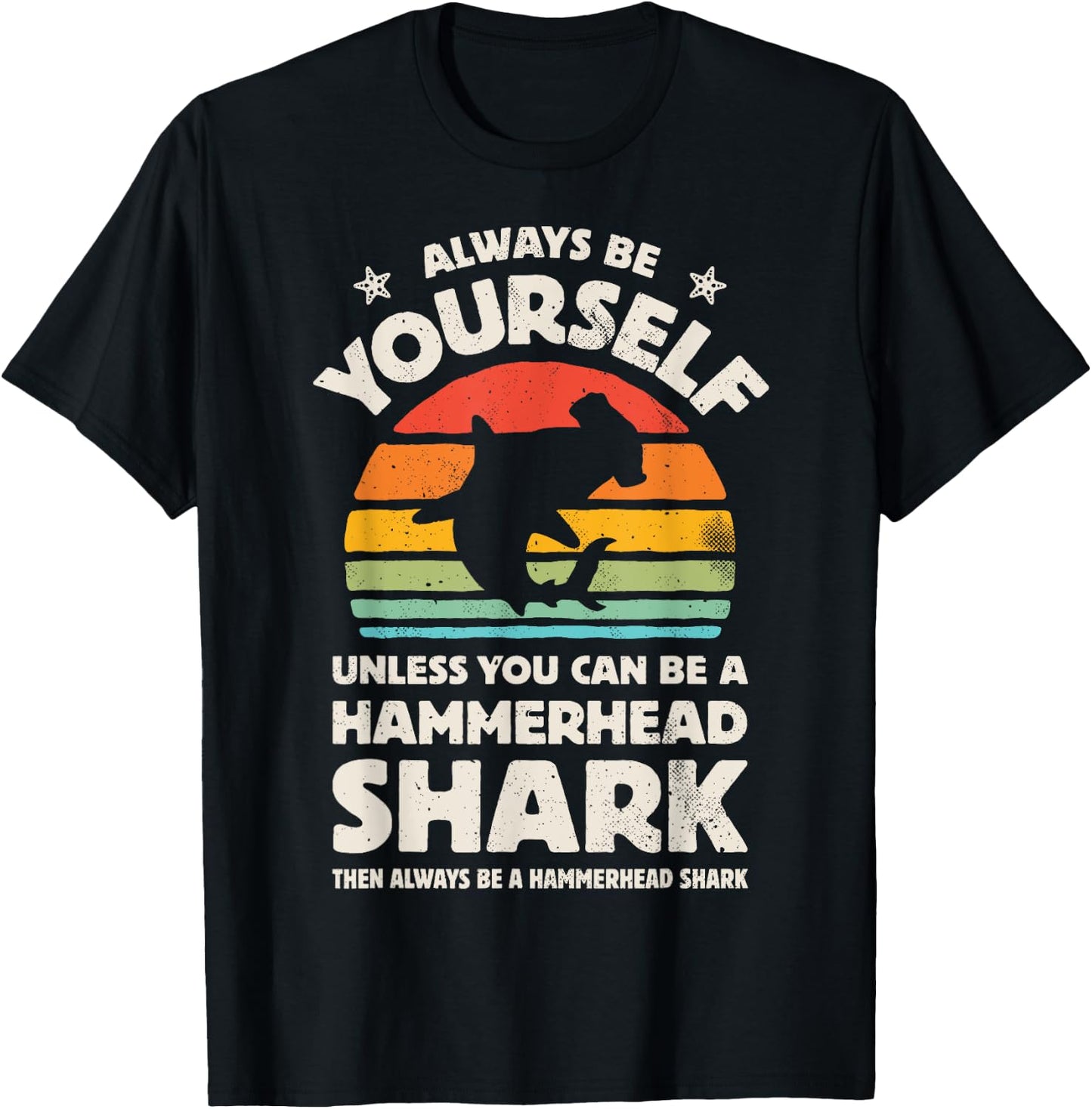 Hammerhead Shark Always Be Yourself Retro Vintage Men Women T-Shirt - T-Shirt | Black