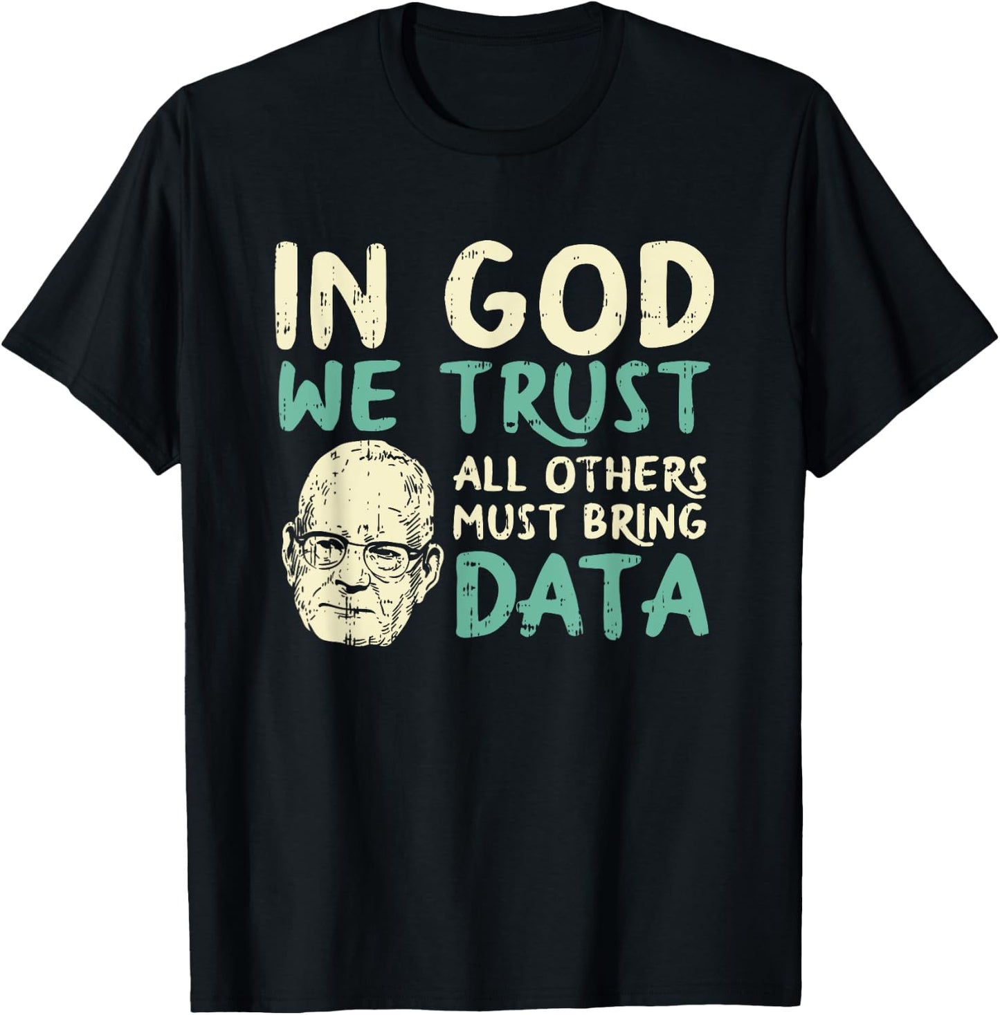 In God We Trust All Others Must Bring Data T-Shirt - T-Shirt | Black