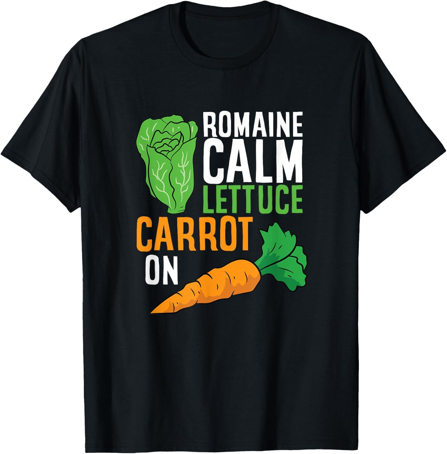 Funny Romaine Calm Lettuce Carrot On T-Shirt - T-Shirt | Black