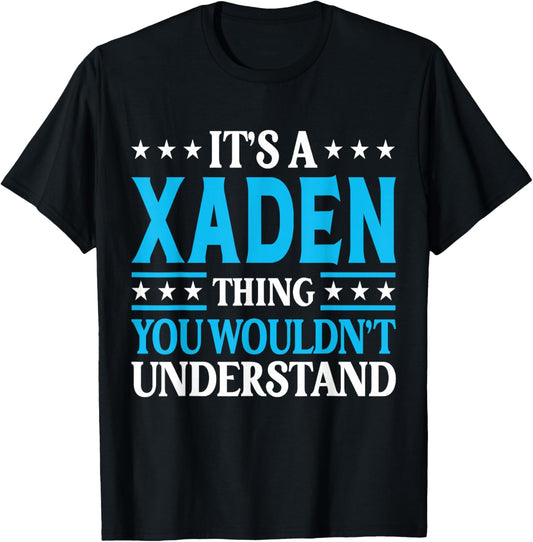 It's A Xaden Thing Wouldn't Understand Personal Name Xaden T-Shirt - T-Shirt | Black