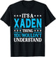 It's A Xaden Thing Wouldn't Understand Personal Name Xaden T-Shirt - T-Shirt | Black