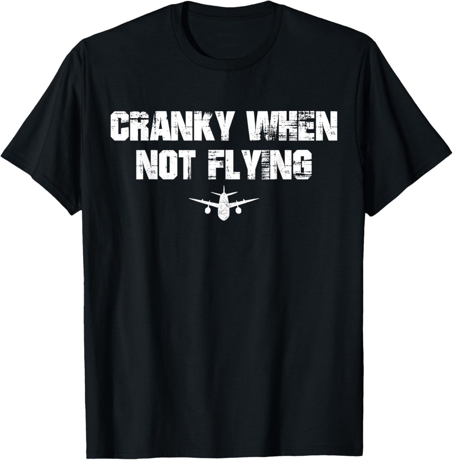 Cranky when Not Flying Funny Cranky when Not Flying Pilot T-Shirt - T-Shirt | Black
