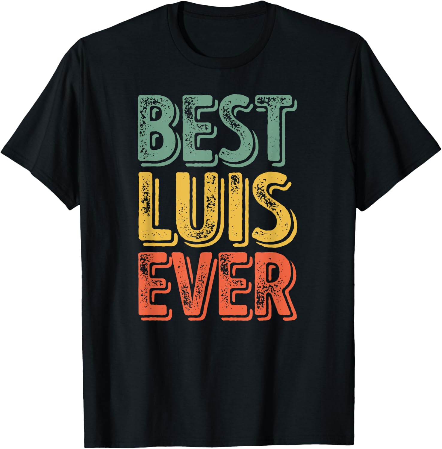 Best Luis Ever Shirt Funny Personalized First Name Luis T-Shirt - T-Shirt | Black