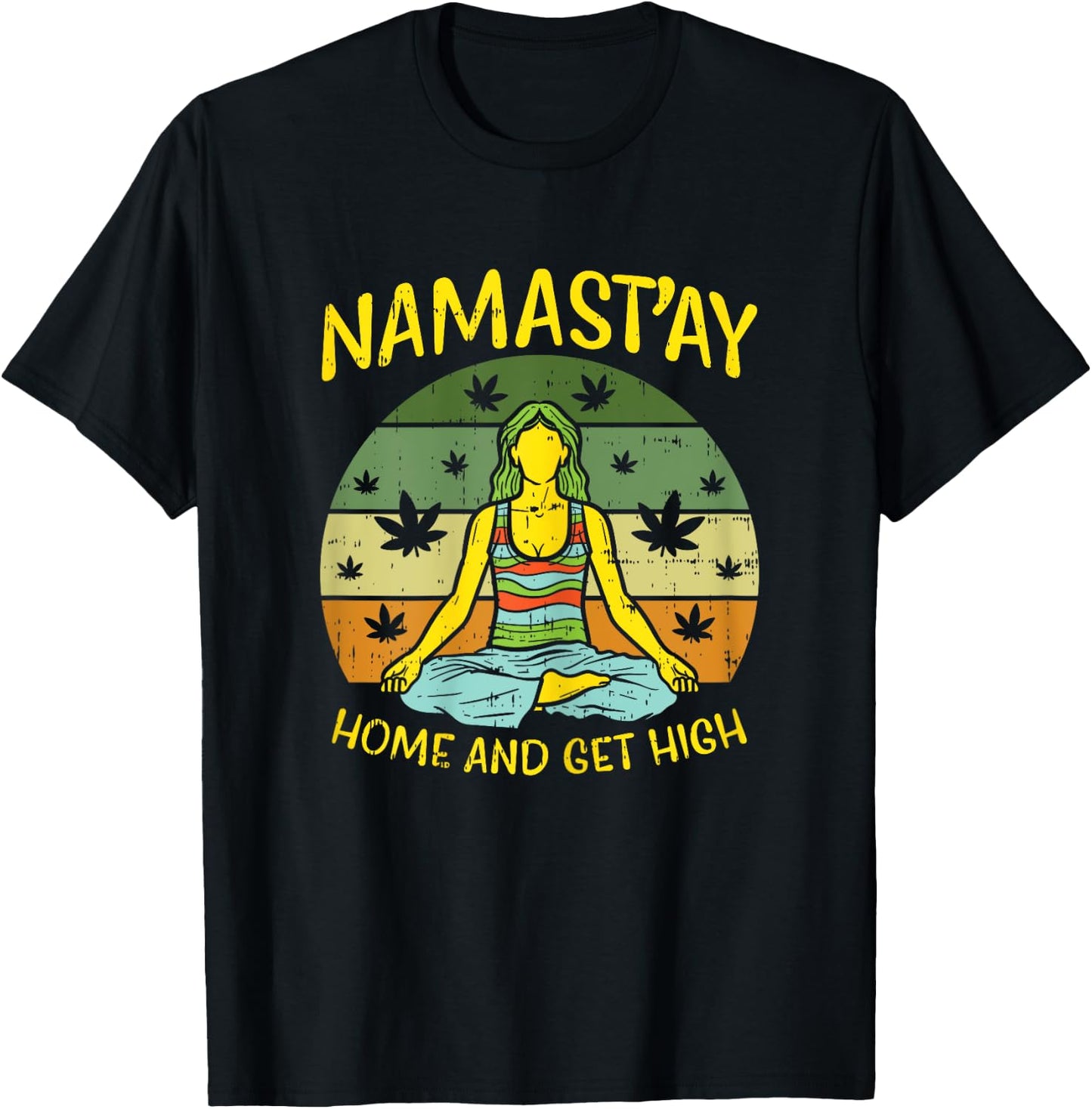 Namastay Home Get High Weed Yoga Yogi Funny Cannabis Gift T-Shirt - T-Shirt | Black