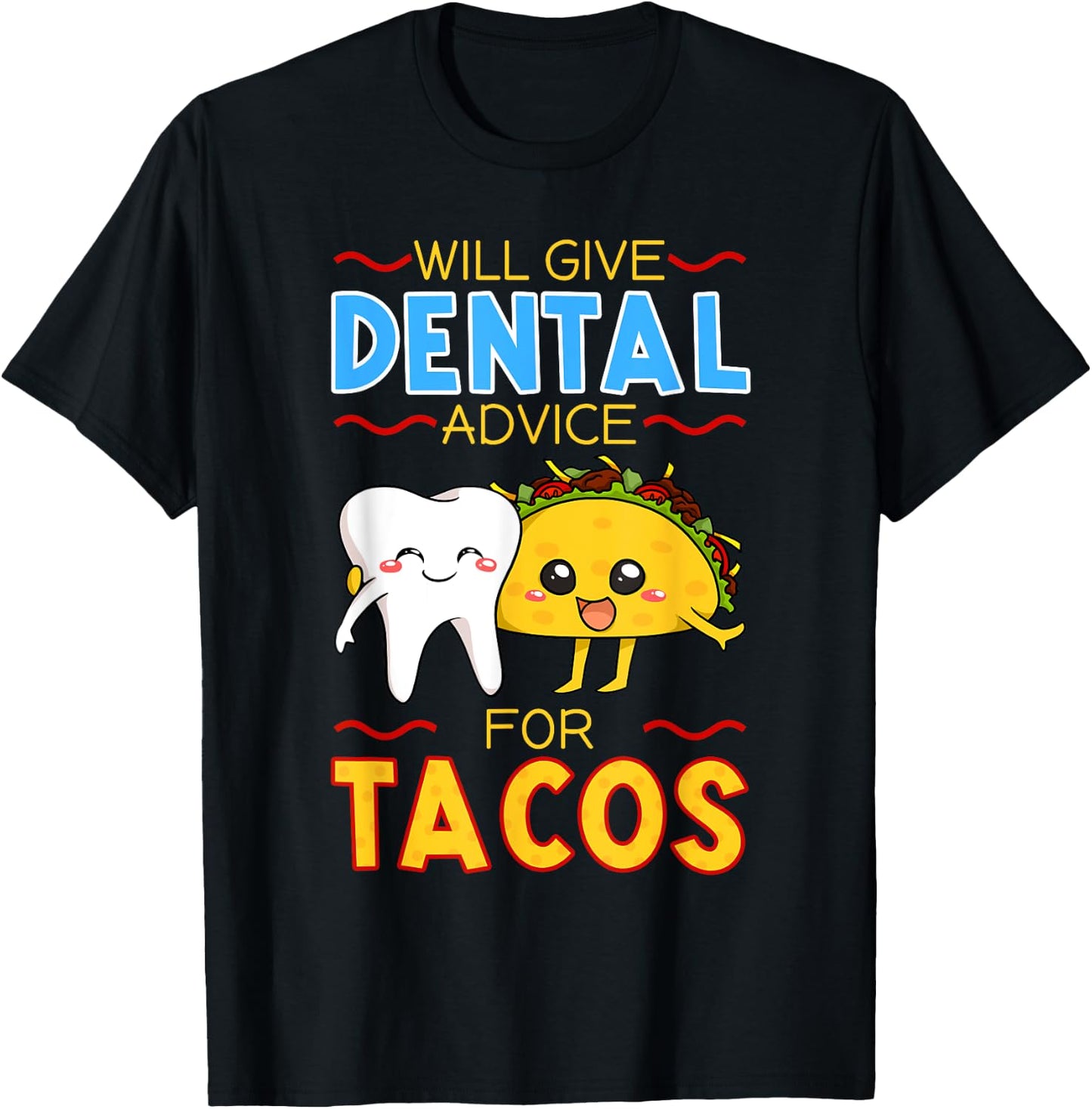 Will Give Dental Advice For Tacos Dentist Cinco De Mayo Gift T-Shirt - T-Shirt | Black