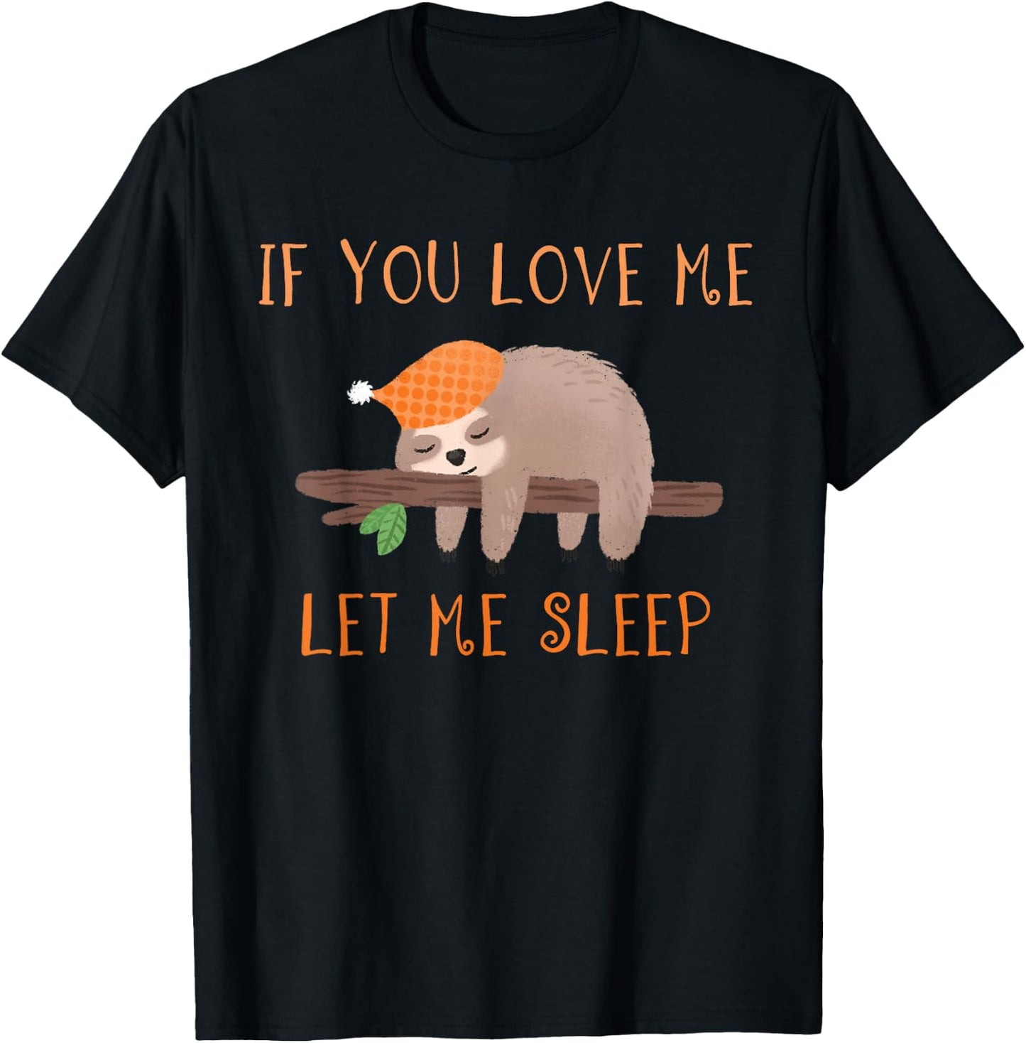 If You Love Me Let Me Sleep Shirt Sloth T-Shirt - T-Shirt | Black