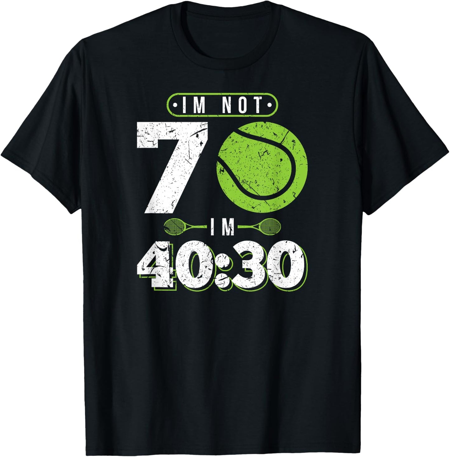 Im Not 70 Years Old Funny Tennis 70th Birthday T-Shirt - T-Shirt | Black