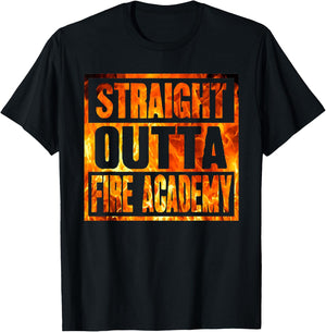 Fireman Firefighter Straight Outta Fire Academy Graduation T-Shirt - T-Shirt | Black