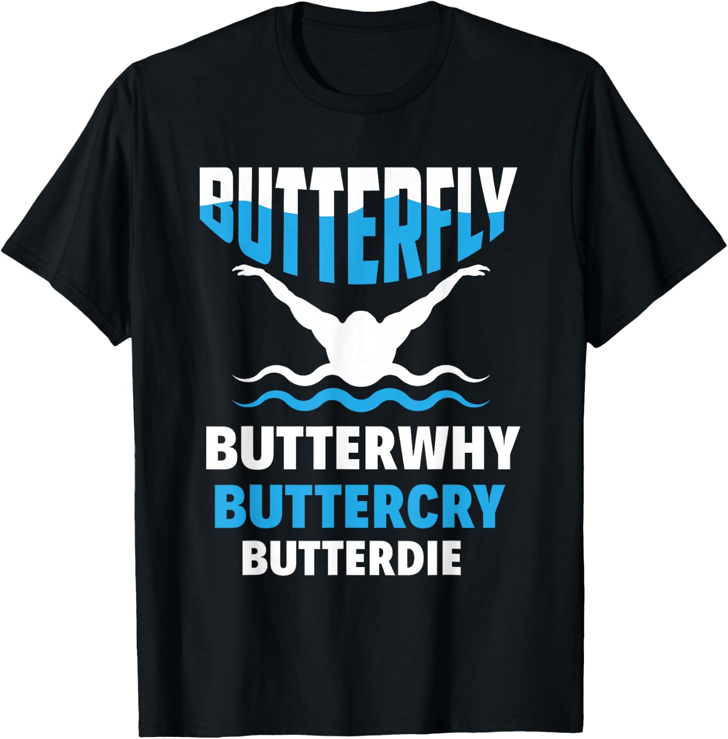 Butterfly Butterwhy Buttercry Funny Swimming Swimmer T-Shirt - T-Shirt | Black