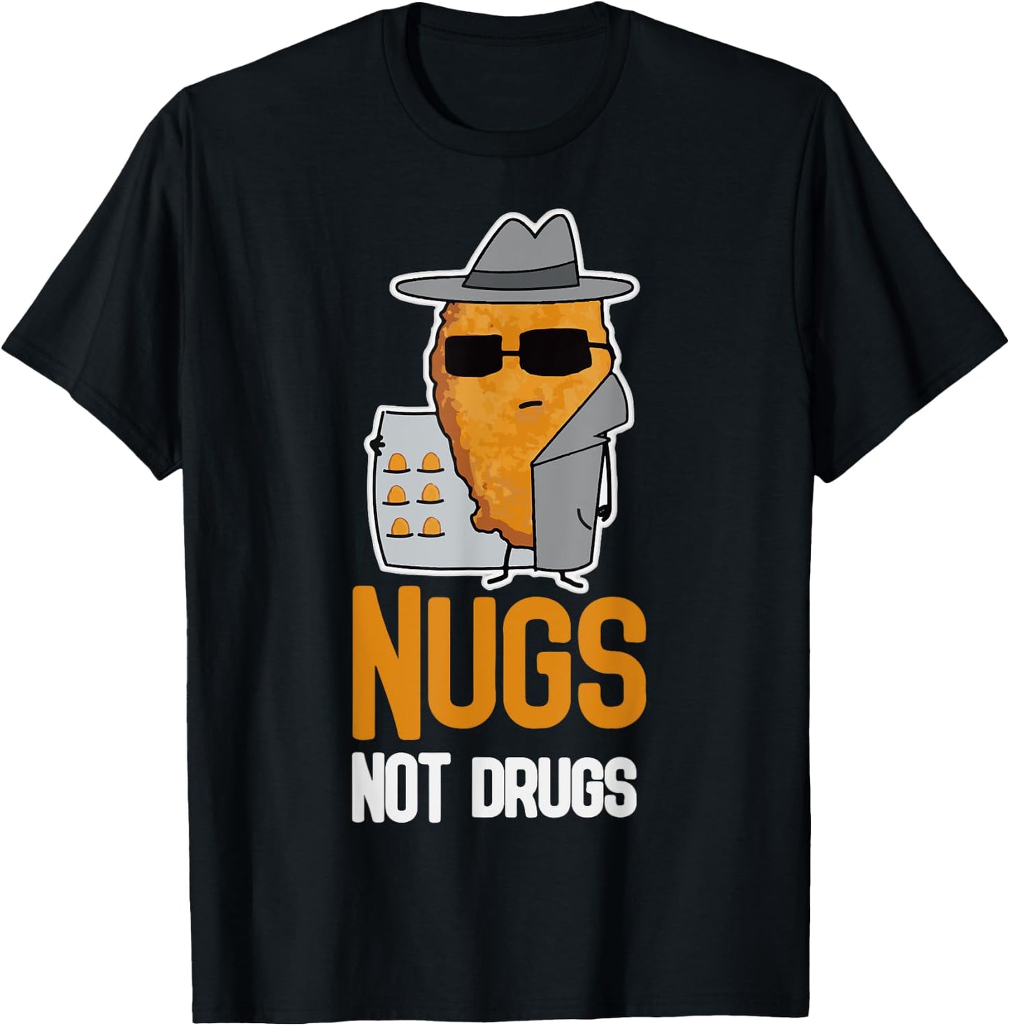 Nugs Not Drugs Shirt Funny Chicken Nugget T-Shirt - T-Shirt | Black