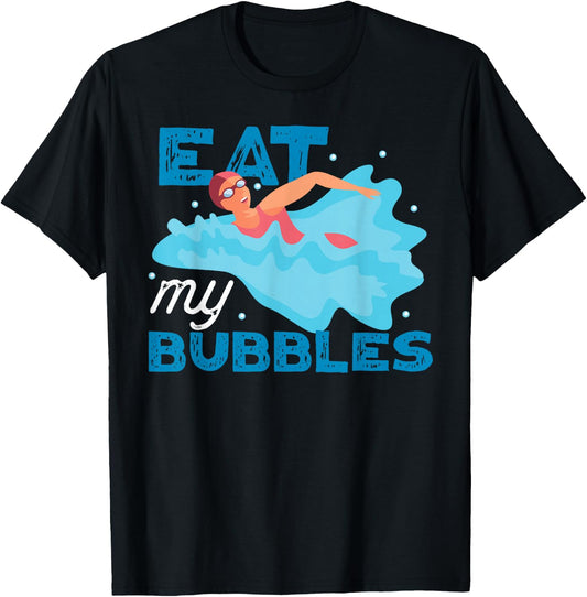 Swimming Swimmer Swim Eat My Bubbles T-Shirt - T-Shirt | Black