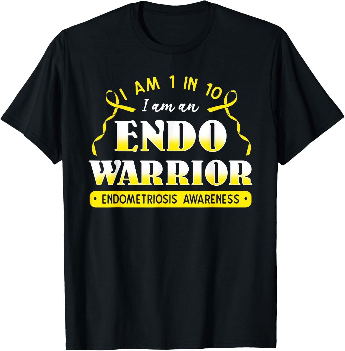 I Am 1 In 10 I Am An Endo Warrior Endometriosis Awareness T-Shirt - T-Shirt | Black