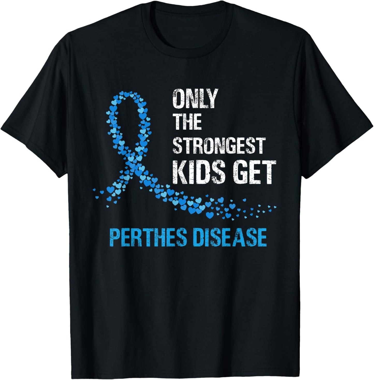 Blue Ribbon Only The Strongest Kids Get Perthes Disease T-Shirt - T-Shirt | Black