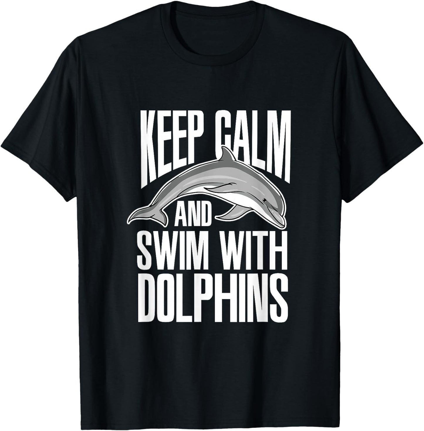 Keep Calm And Swim With Dolphins Cute Dolphin T-Shirt - T-Shirt | Black