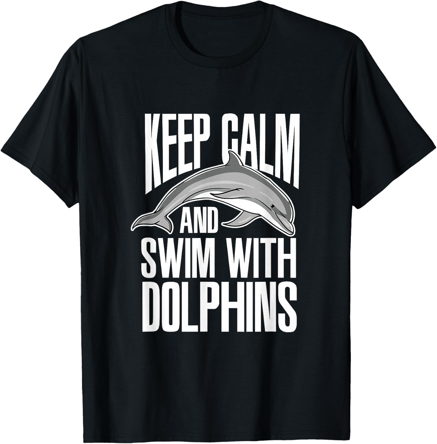Keep Calm And Swim With Dolphins Cute Dolphin T-Shirt - T-Shirt | Black