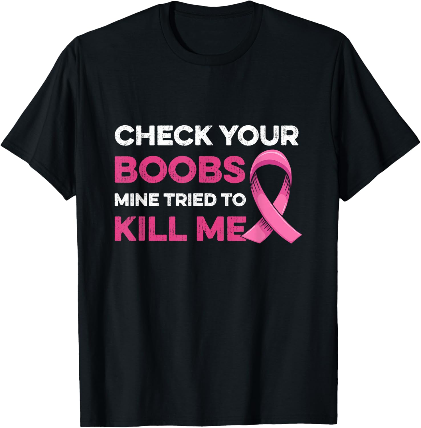 Check Your Boobs Mine Tried to Kill Me Breast Cancer Design T-Shirt - T-Shirt | Black