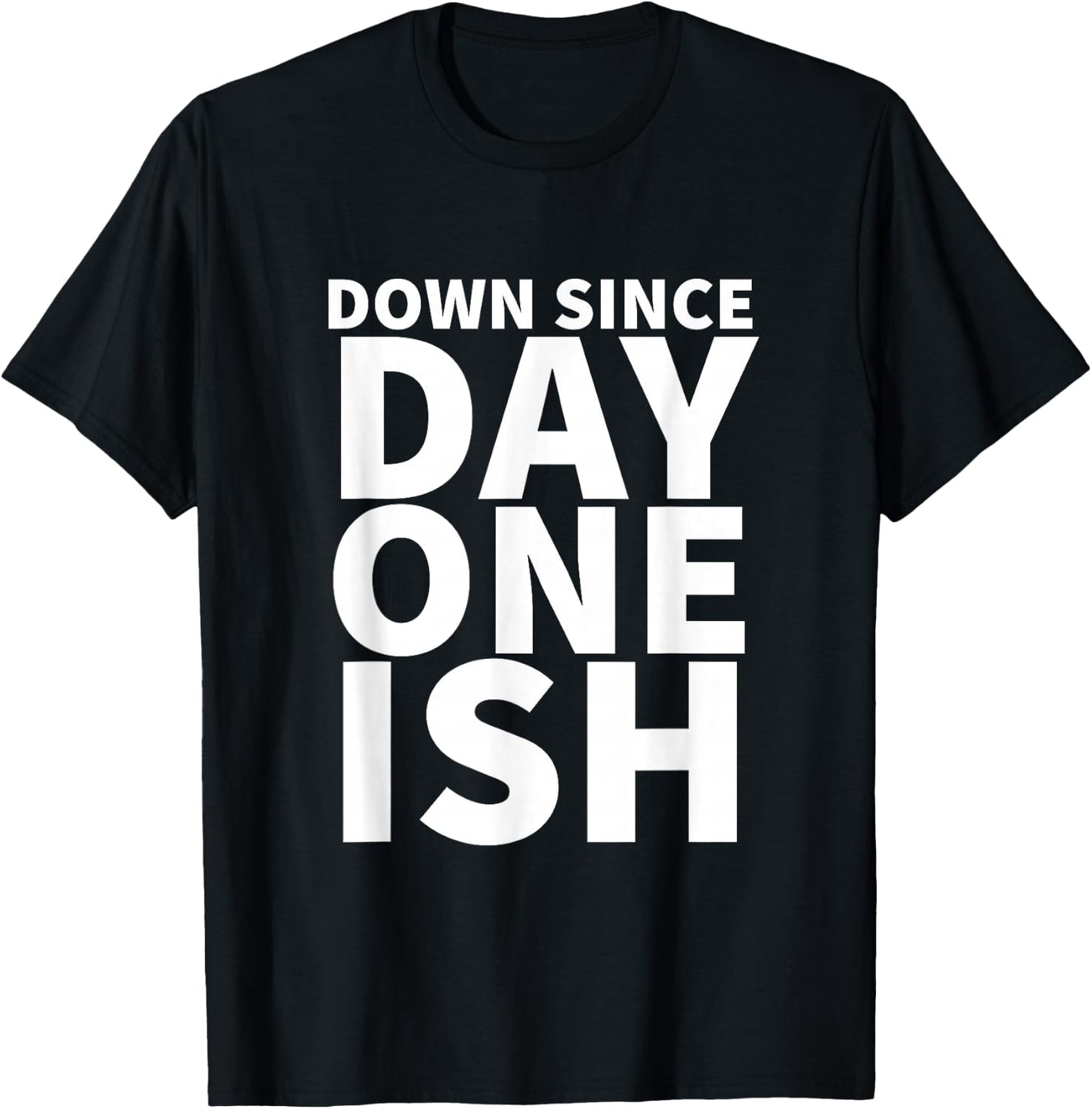 Down Since Day One Ish T-Shirt - T-Shirt | Black