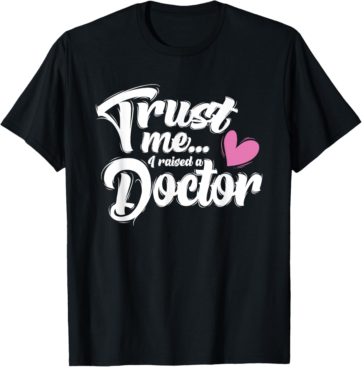 I Raised a Doctor - Mothers Day - Mom of Doctor T-Shirt - T-Shirt | Black