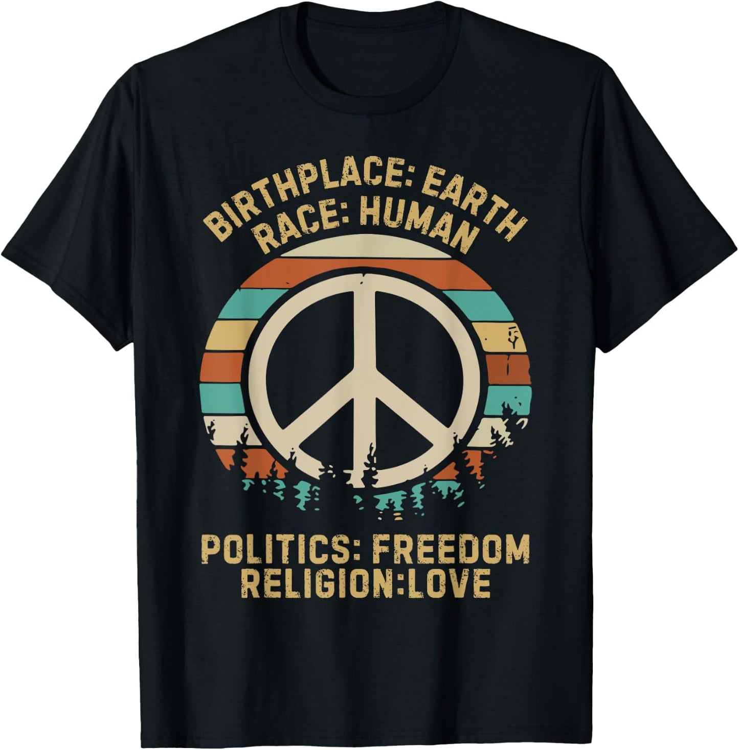 Birth Place Earth Race Human Politics Freedom Religion Love T-Shirt - T-Shirt | Black