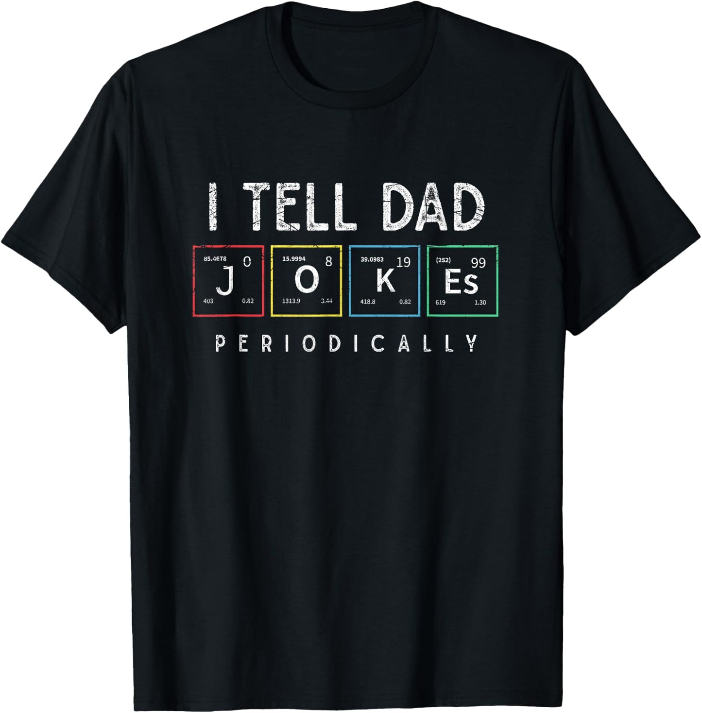 I Tell Dad Jokes Periodically Punny Fathers Day Dad Jokes T-Shirt - T-Shirt | Black
