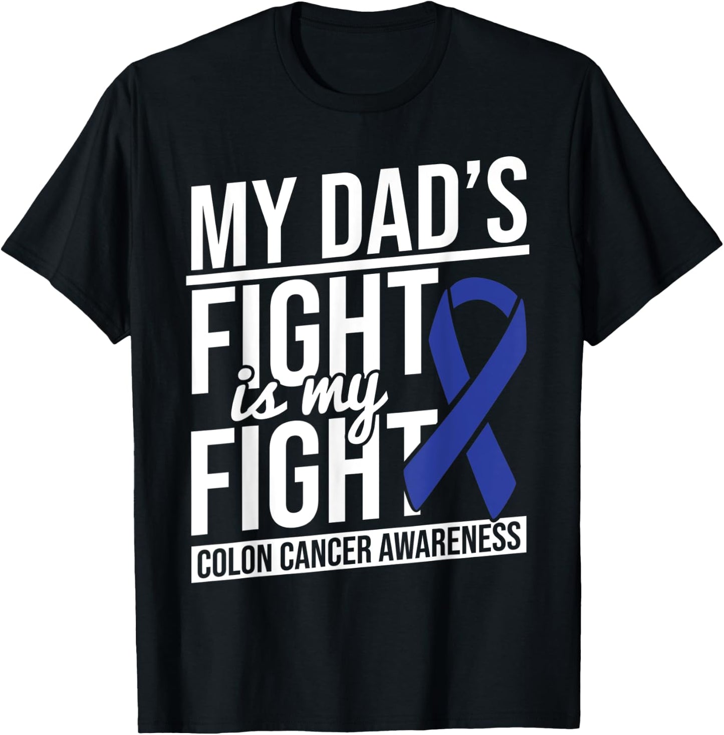 Dad's Fight My Fight Colon Cancer Colon Cancer Awareness T-Shirt - T-Shirt | Black