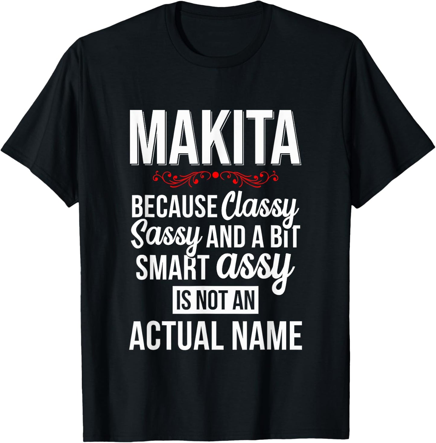 Classy sassy and a bit smart Assy MAKITA Personal Name T-Shirt - T-Shirt | Black