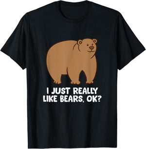 Funny Bear Lover I Just Really Like Bears, Ok? T-Shirt - T-Shirt | Black