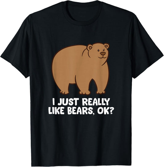 Funny Bear Lover I Just Really Like Bears, Ok? T-Shirt - T-Shirt | Black