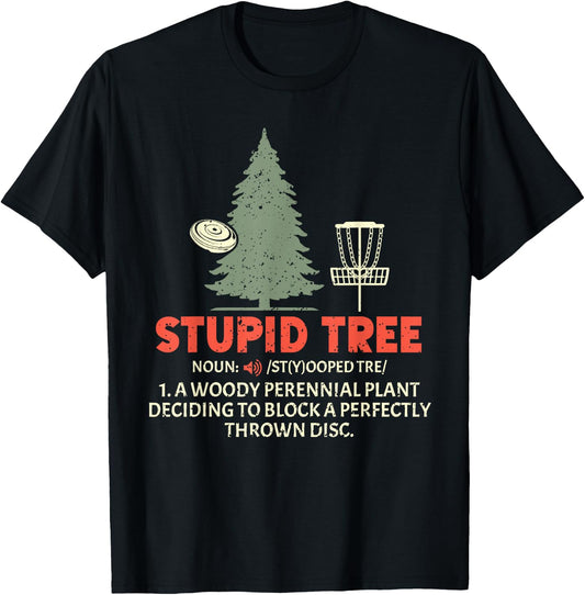 Stupid Tree Disc Golf for a King Of Disc Golf Fans T-Shirt - T-Shirt | Black