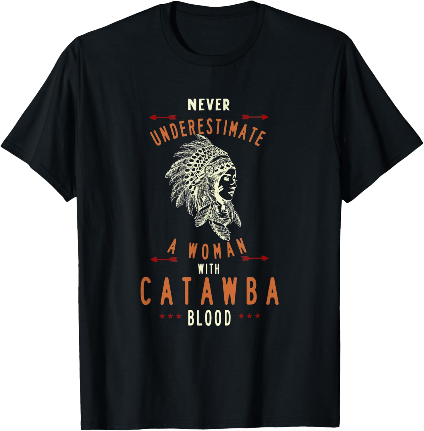 Catawba Native American Indian Woman Never Underestimate T-Shirt - T-Shirt | Black