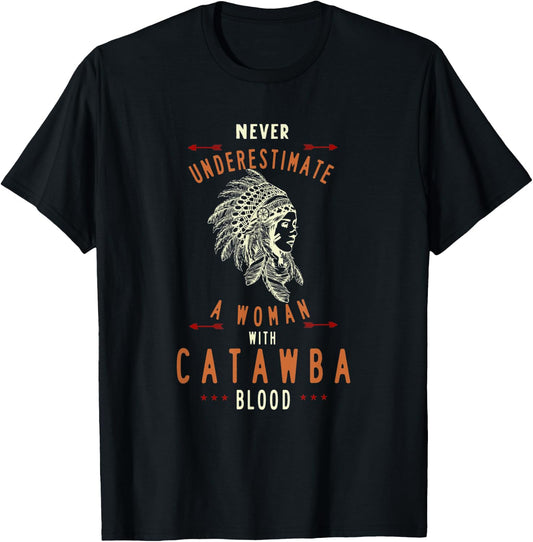 Catawba Native American Indian Woman Never Underestimate T-Shirt - T-Shirt | Black