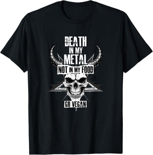 Death in my Metal, Not in my Food. Go Vegan T-Shirt - T-Shirt | Black