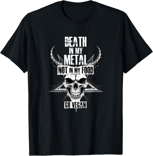 Death in my Metal, Not in my Food. Go Vegan T-Shirt - T-Shirt | Black