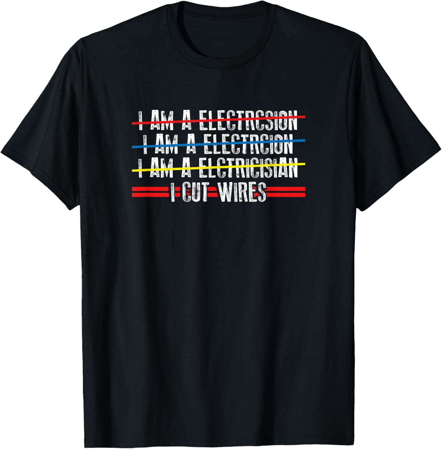 I Cut Wires - Electrician Funny Saying T-Shirt - T-Shirt | Black