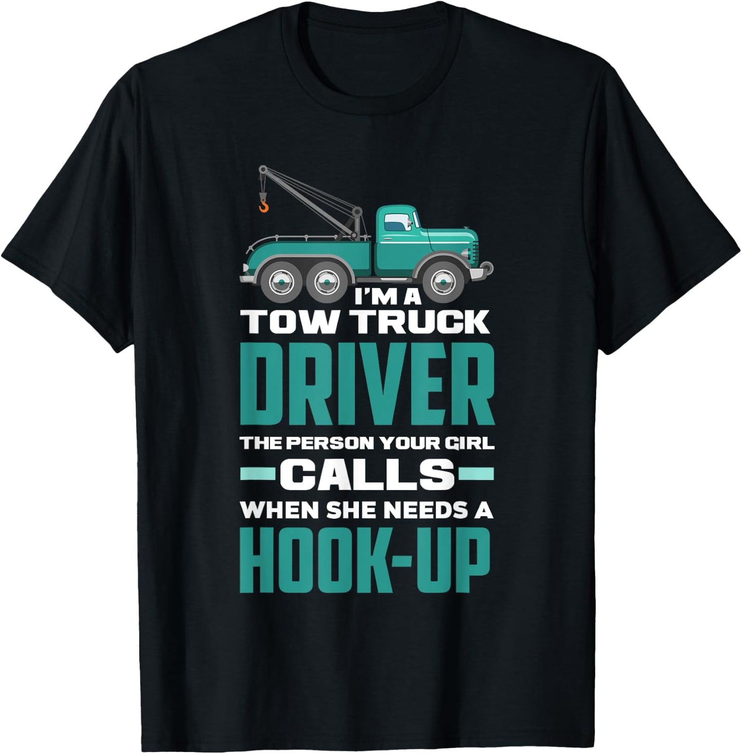 Funny Sarcastic Tow Truck Operator Tow Truck Driver T-Shirt - T-Shirt | Black