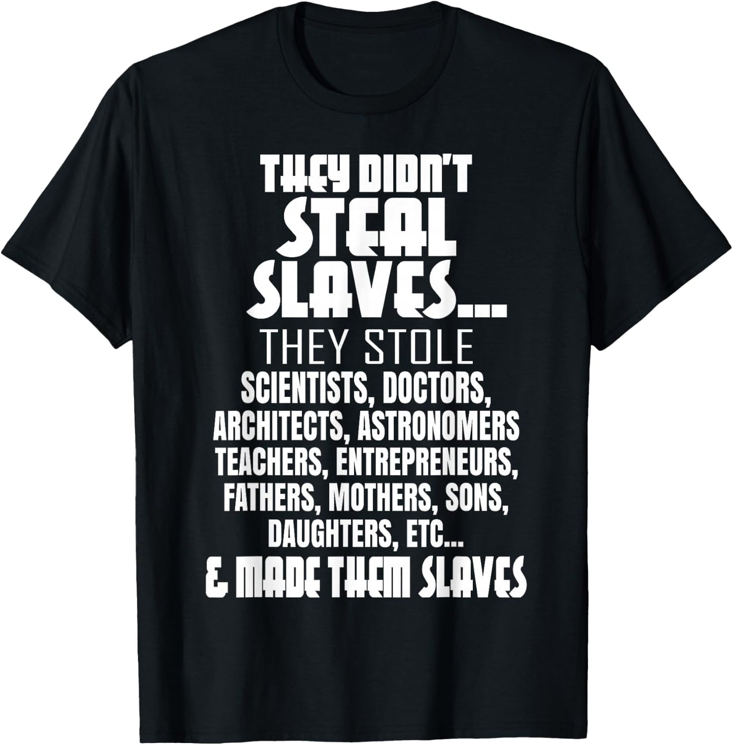 They Didn't Steal Slaves Black History Month Pride Men T-Shirt - T-Shirt | Black