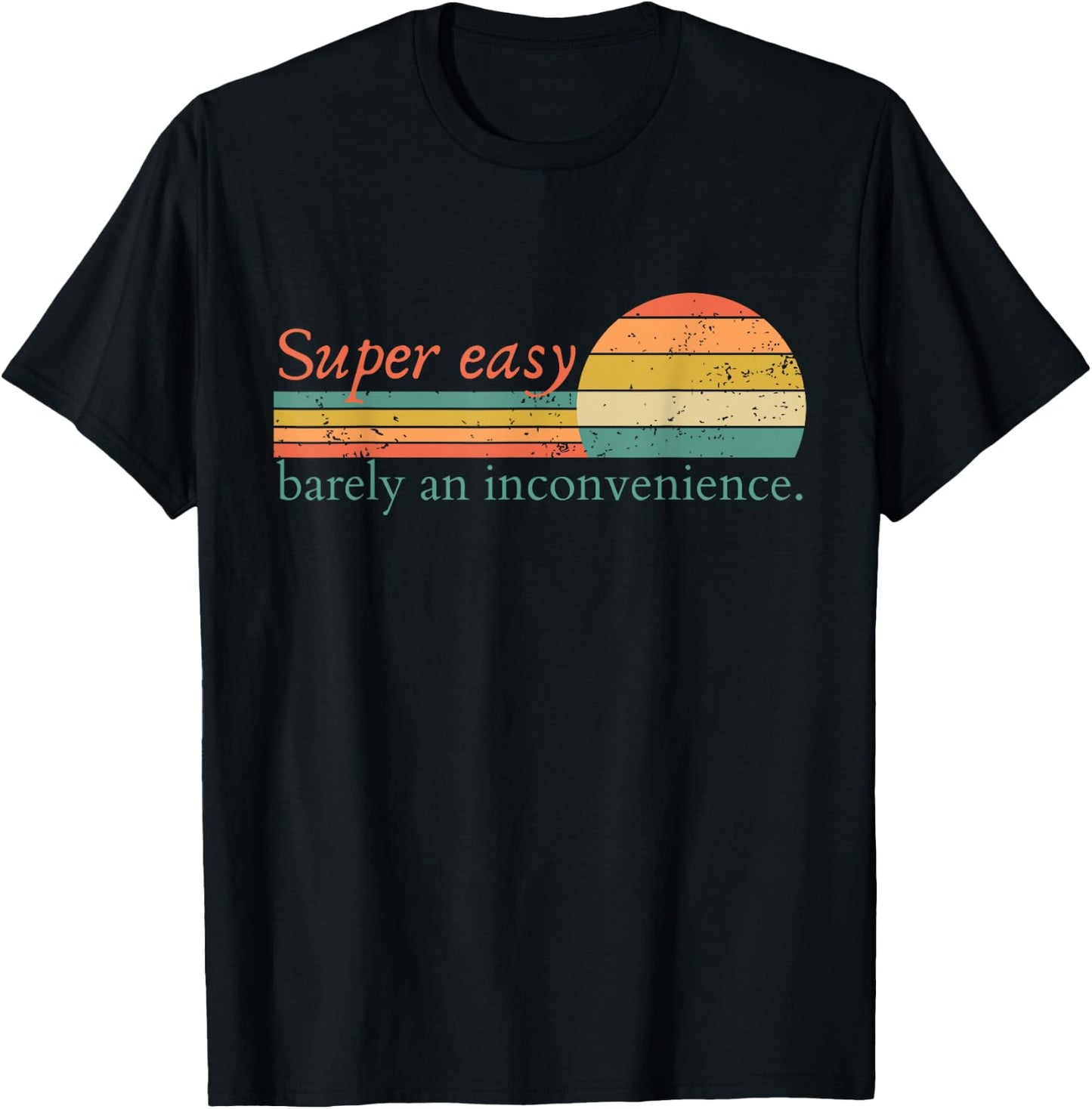 Super Easy Barely An Inconvenience Funny Movie Rant T-Shirt - T-Shirt | Black