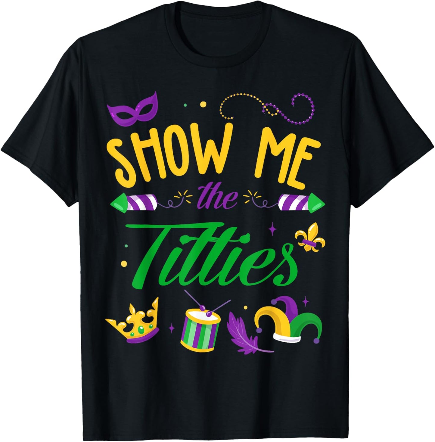 Show Me The Titties Funny Mardi Gras Gift T-Shirt - T-Shirt | Black