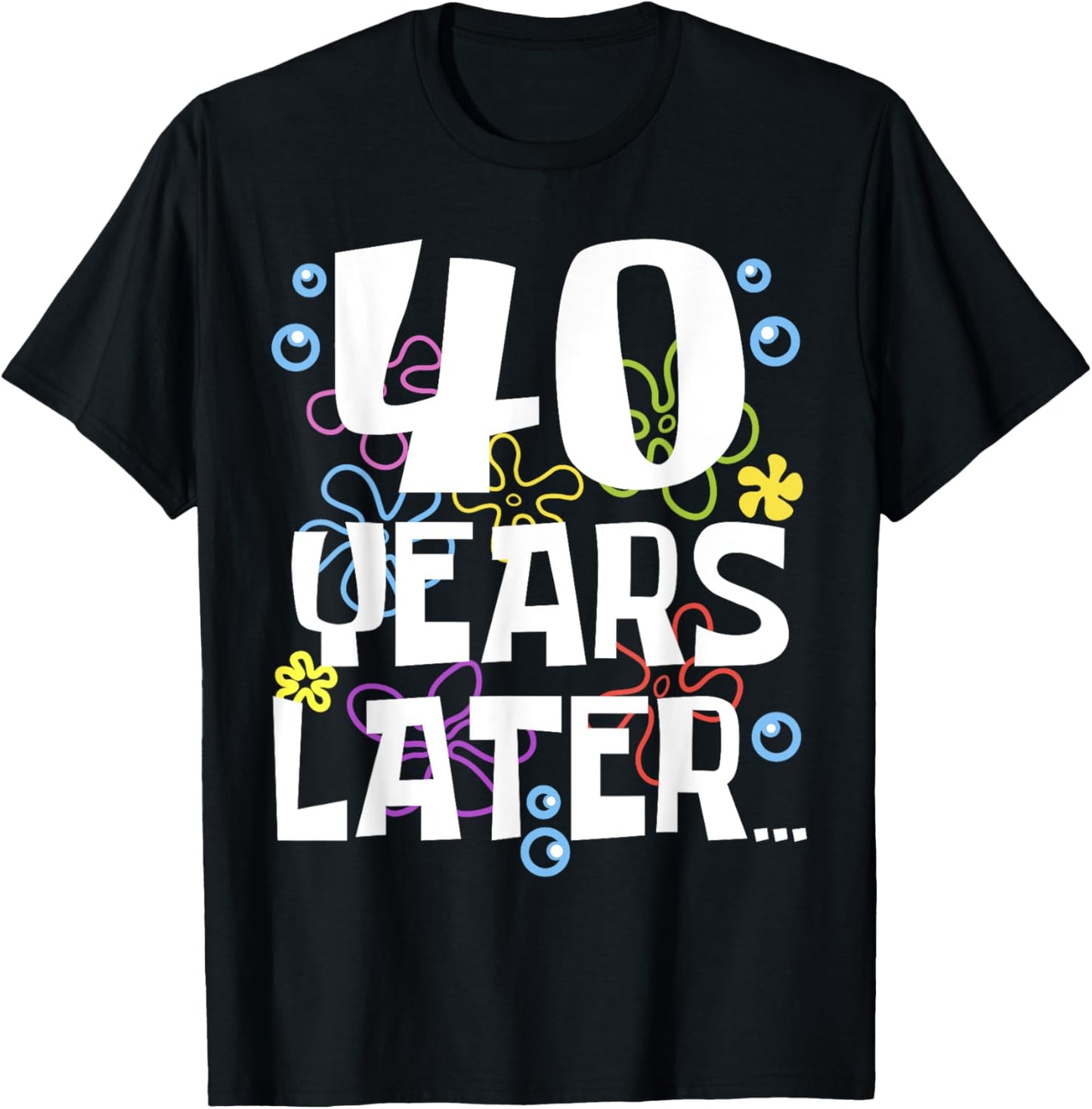 40 YEARS LATER 40 year Old Birthday Gifts Men Women Funny T-Shirt - T-Shirt | Black