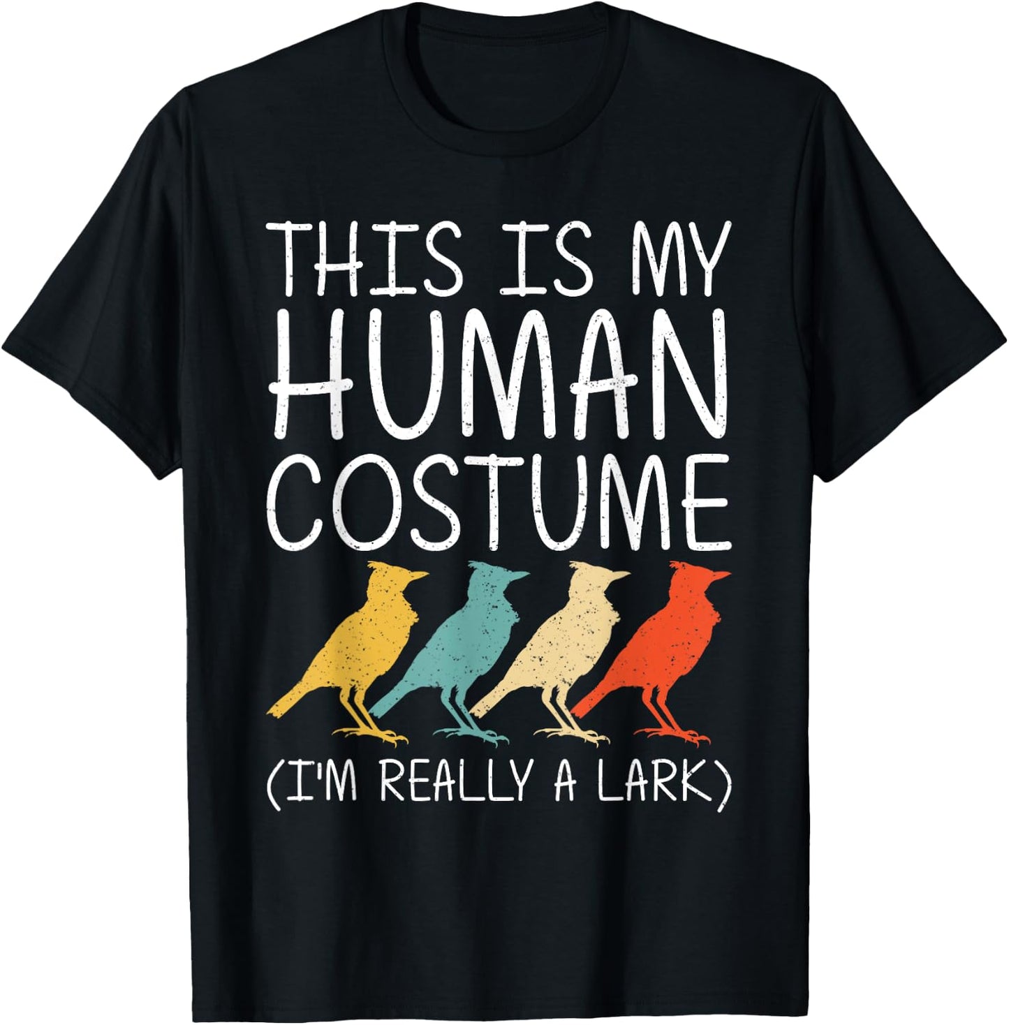 Lark Halloween Human Costume Passerine Bird Easy DIY Gift T-Shirt - T-Shirt | Black