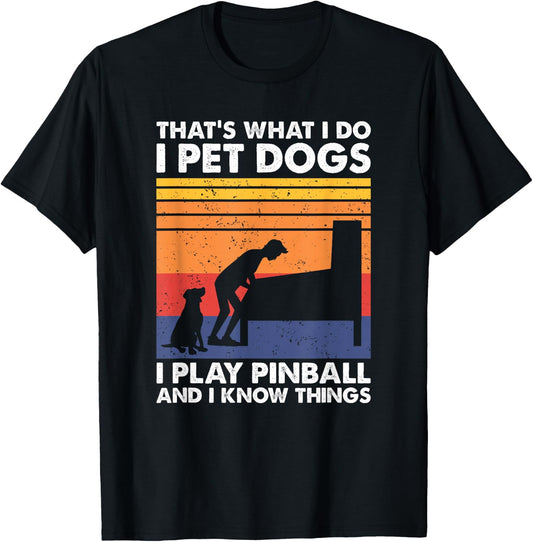 That's What I Do, Pinball Gamer & Dog Lover T-Shirt - T-Shirt | Black