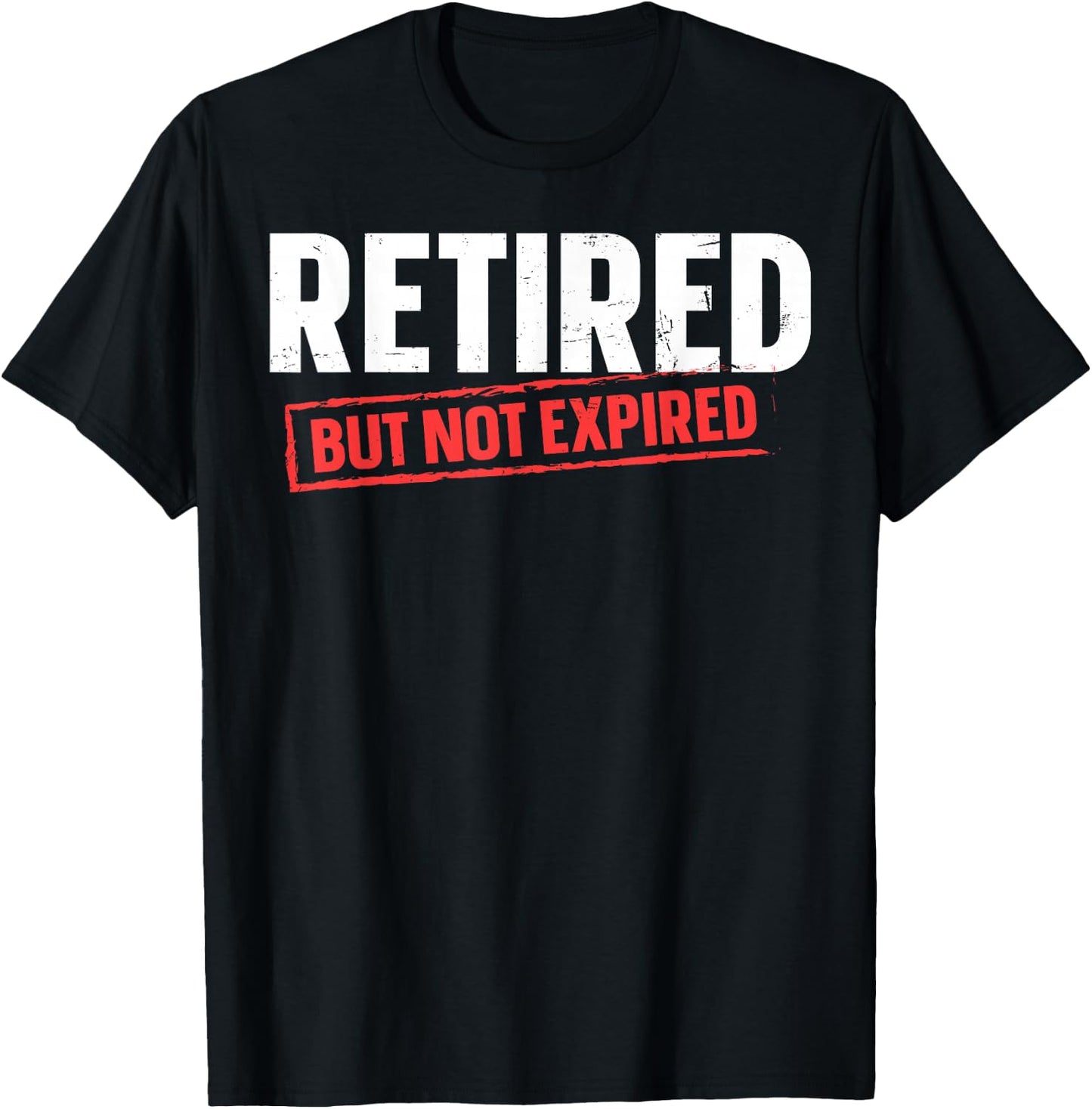 Retired But Not Expired T-Shirt - T-Shirt | Black