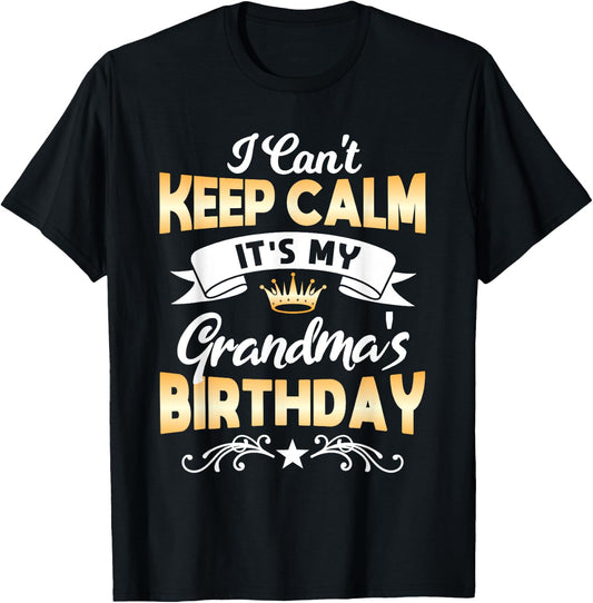It's My Grandma's Birthday Shirt I Can't Keep Calm Grandma T-Shirt - T-Shirt | Black