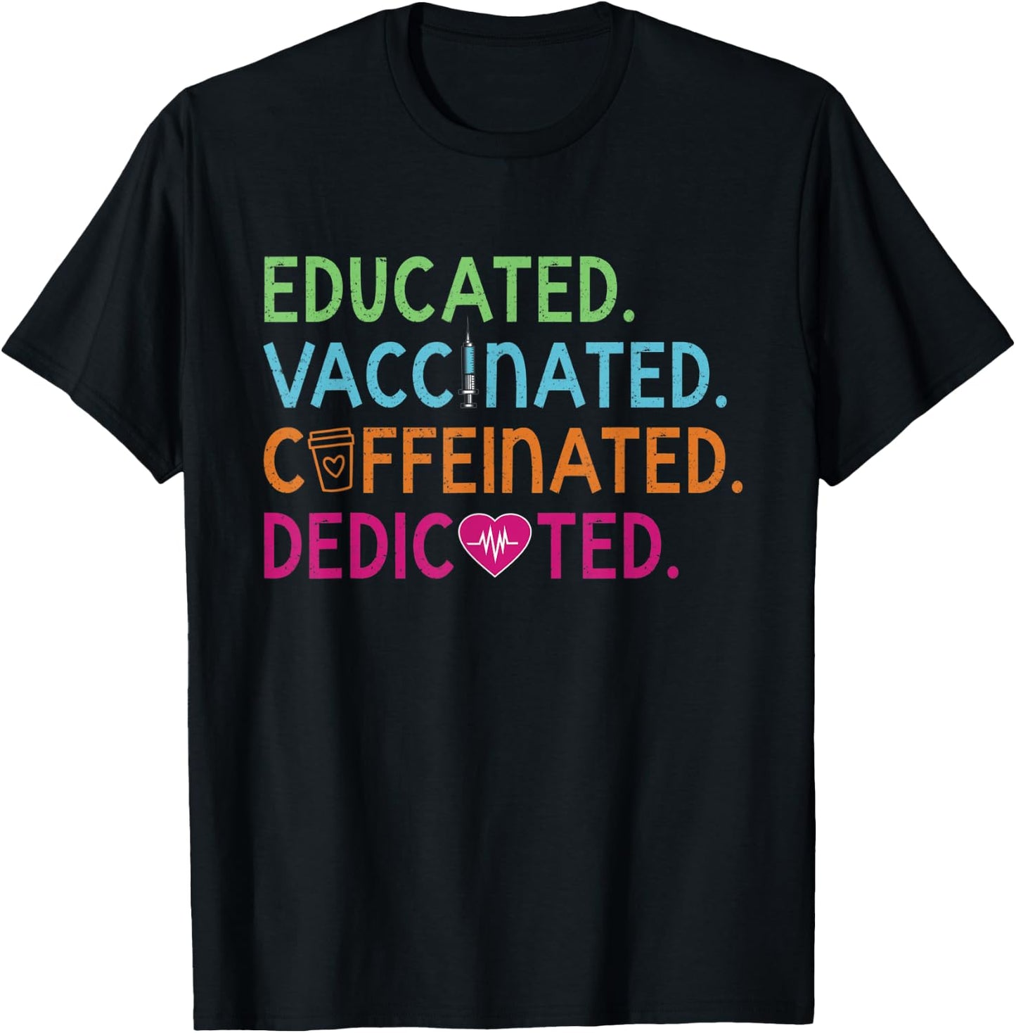 Educated Vaccinated Caffeinated Dedicated Nurse Coffee Gift T-Shirt - T-Shirt | Black