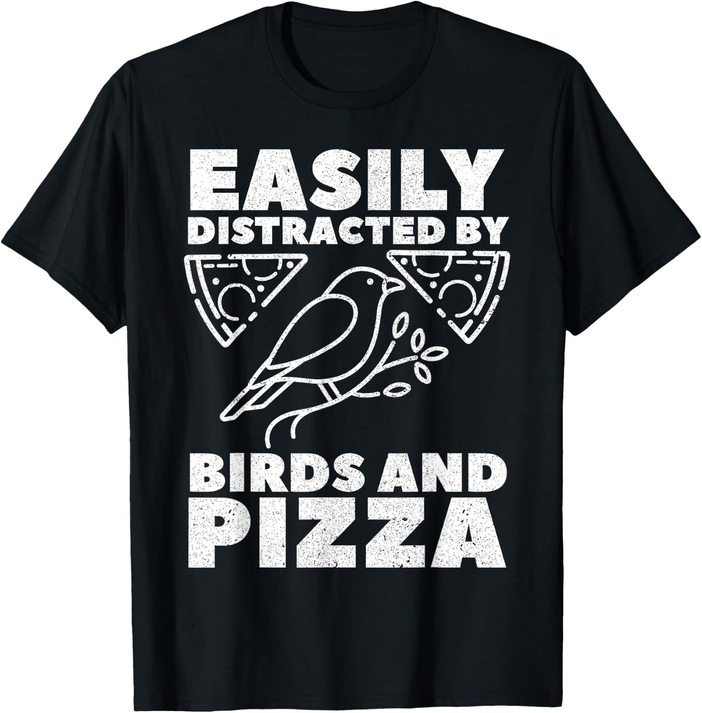 Easily Distracted By Birds And Pizza Fast Food Bird Lover T-Shirt - T-Shirt | Black