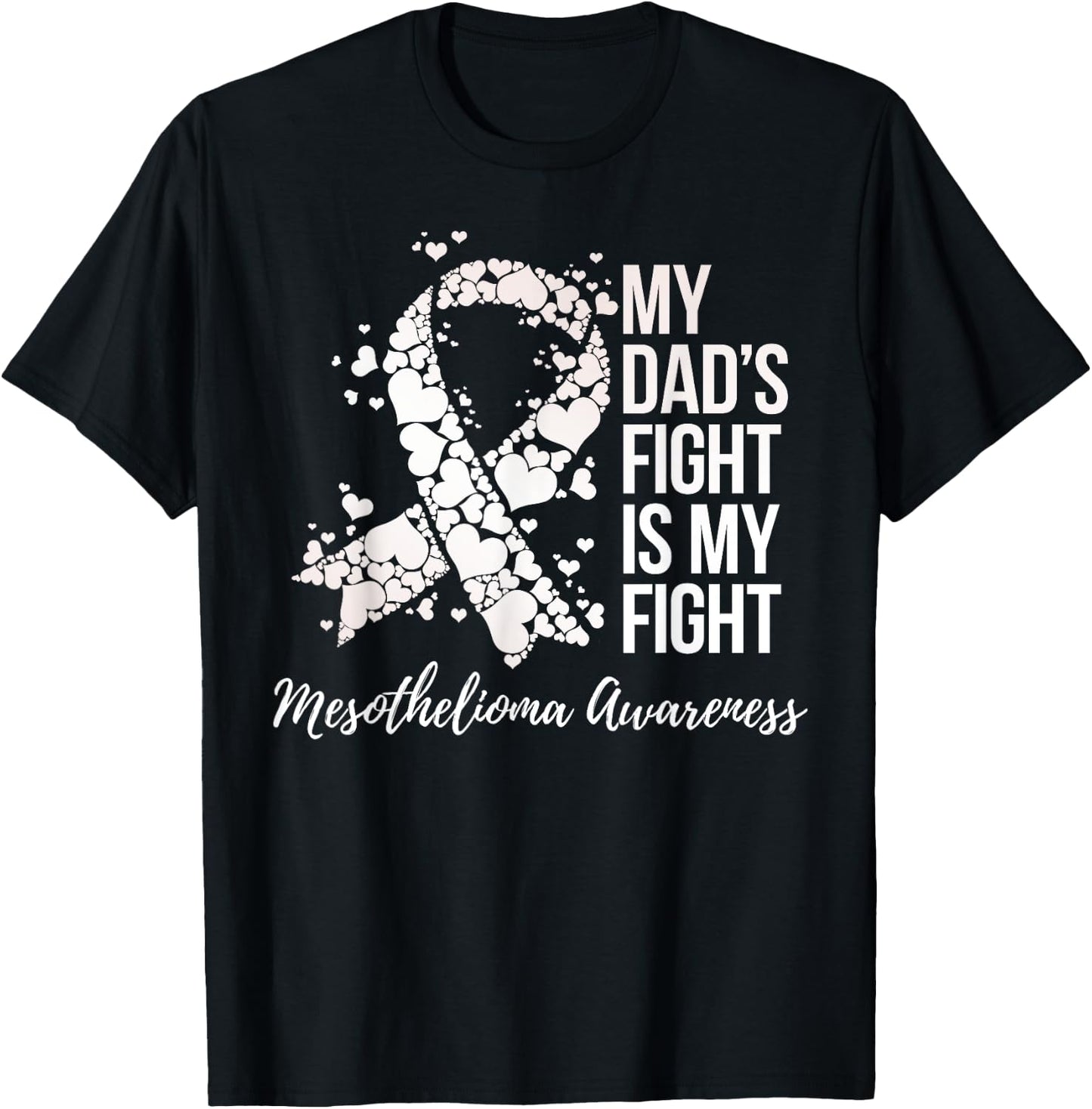 My Dad’s Fight Is My Fight Mesothelioma Awareness T-Shirt - T-Shirt | Black